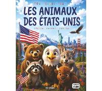 Tout savoir sur les animaux des États-Unis: Le guide complet et ludique pour les enfants curieux avec quiz, questions-réponses et coloriages éducatifs