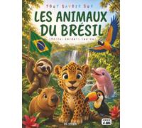 Tout savoir sur les animaux du Brésil: Le guide complet et ludique pour les enfants curieux avec quiz, questions-réponses et coloriages éducatifs