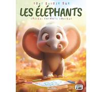 Tout savoir sur les Éléphants - Spécial enfants curieux: Géants bienveillants - Espèces, vie sociale, communication, quiz interactif & coloriages éducatifs