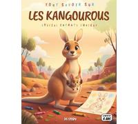 Tout savoir sur les Kangourous - Spécial enfants curieux: Aventuriers d’Australie - Sauts, bébés, habitat, quiz interactif & coloriages éducatifs