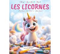 Tout savoir sur les Licornes - Spécial enfants curieux: Créatures magiques - Mythes, pouvoirs, cultures, quiz interactif & coloriages éducatifs