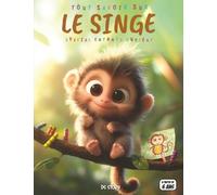 Tout savoir sur les Singes - Spécial enfants curieux: Découverte, aventures et jeux pour les jeunes explorateurs de la jungle