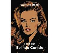 Tout sur Belinda Carlisle (Culture Rock - Français)