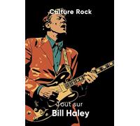 Tout sur Bill Haley (Culture Rock - Français)
