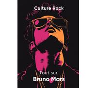 Tout Sur Bruno Mars (Culture Rock)