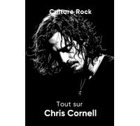 Tout sur Chris Cornell (Culture Rock)