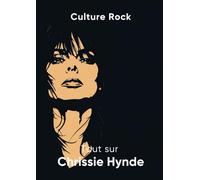 Tout sur Chrissie Hynde (Culture Rock - Français)