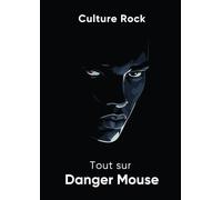 Tout sur Danger Mouse (Culture Rock - Français)