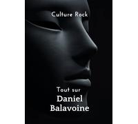 Tout sur Daniel Balavoine (Culture Rock - Français)