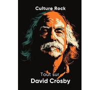 Tout sur David Crosby (Culture Rock)