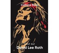 Tout sur David Lee Roth (Culture Rock)