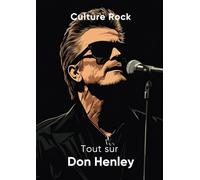 Tout sur Don Henley (Culture Rock - Français)