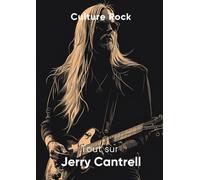 Tout sur Jerry Cantrell (Culture Rock)