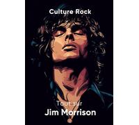 Tout sur Jim Morrison (Culture Rock - Français)