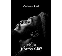 Tout sur Jimmy Cliff (Culture Rock - Français)