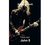Tout sur John 5 (Culture Rock - Français)