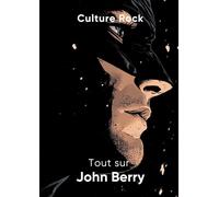 Tout sur John Berry (Culture Rock - Français)