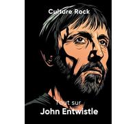 Tout sur John Entwistle (Culture Rock - Français)