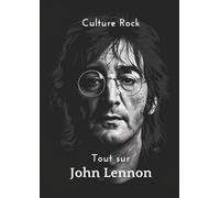 Tout sur John Lennon (Culture Rock - Français)