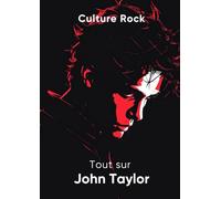 Tout sur John Taylor (Culture Rock - Français)