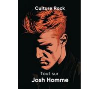 Tout sur Josh Homme (Culture Rock - Français)