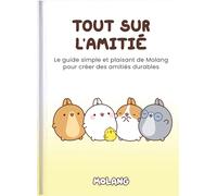 Tout sur l'amitié: Le petit guide de Molang pour se faire des amis pour la vie 2026