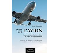 Tout sur l'aviation: Science, technologies, métiers et avenir du transport aérien