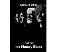 Tout sur les Moody Blues (Culture Rock)