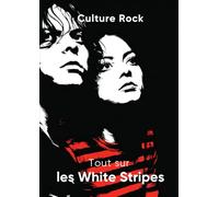 Tout sur les White Stripes