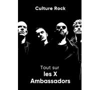 Tout sur les X Ambassadors (Culture Rock - Français)