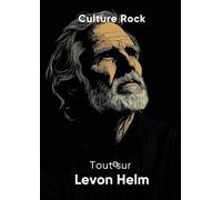 Tout sur Levon Helm (Culture Rock)