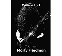 Tout sur Marty Friedman (Culture Rock)