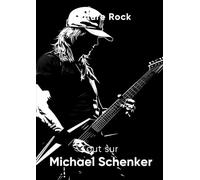 Tout sur Michael Schenker (Culture Rock - Français)