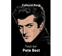 Tout sur Pete Best (Culture Rock - Français)