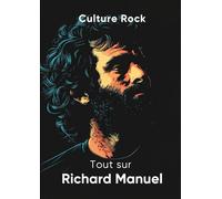 Tout sur Richard Manuel (Culture Rock - Français)