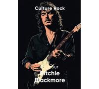 Tout sur Ritchie Blackmore (Culture Rock)