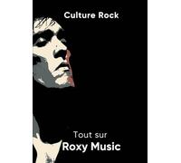 Tout sur Roxy Music (Culture Rock)