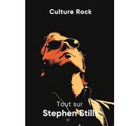 Tout sur Stephen Stills (Culture Rock - Français)