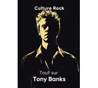 Tout sur Tony Banks (Culture Rock - Français)
