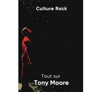 Tout sur Tony Moore (Culture Rock - Français)
