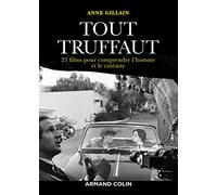 Tout Truffaut: 23 films pour comprendre l'homme et le cinéaste