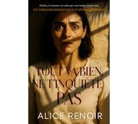 Tout va bien, ne t’inquiète pas: Parfois, le monstre est celui qui vous borde chaque nuit. Un thriller domestique et psychologique.