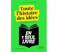 Toute l'histoire des idées: De l'Antiquité à nos jours