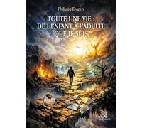 Toute une vie : de l'enfant à l'adulte que je suis