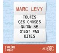 Toutes Ces Choses Qu'on Ne S'est Pas Dites - Une Comédie Romantique Et Fantastique De Marc Levy