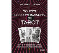 Toutes les combinaisons du Tarot: Comment associer les cartes pour des lectures pertinentes