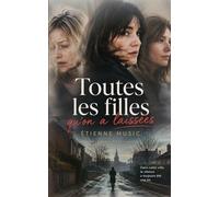 Toutes les filles qu'on a laissées: Un thriller psychologique (Saint-Vaast)