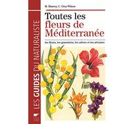 Toutes les fleurs de méditerranée: Les fleurs, les graminées, les arbres et les arbustes (Guide Rouge Delachaux)