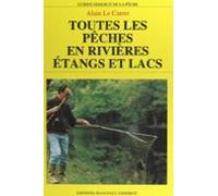 Toutes Les Pêches En Rivières Étangs Et Lacs (ebook)