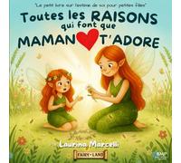 Toutes les RAISONS qui font que MAMAN t’ADORE: Le cadeau parfait pour petites filles et jeunes mamans - Célébrez l'amour maternel et booster l'estime personnelle dès le bas-âge - 2 à 6 ans